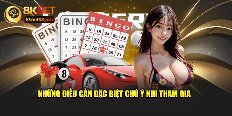 Những điều đặc biệt cần phải chú ý khi tham gia