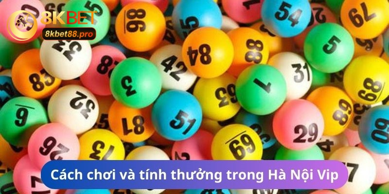 Tìm hiểu cách chơi Hà Nội Vip
